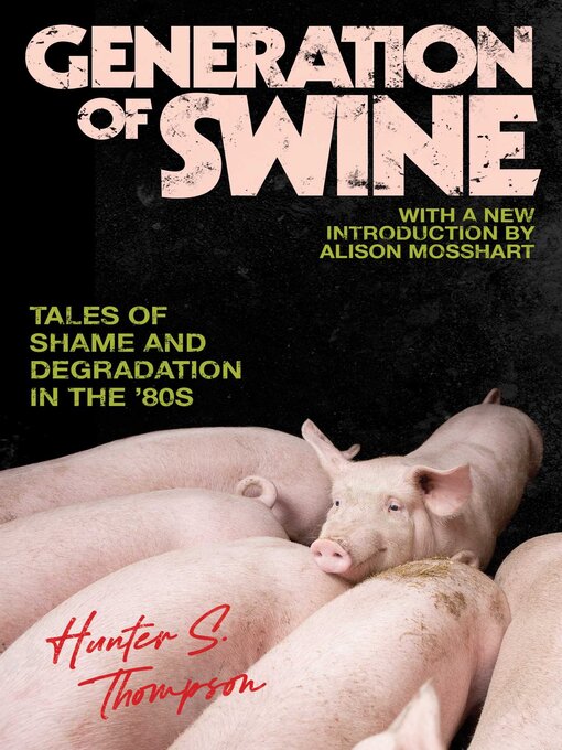 Title details for Generation of Swine by Hunter S. Thompson - Wait list